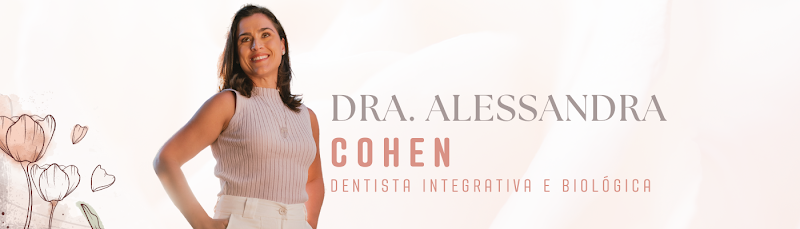 Dra. Alessandra Cohen - Odontologia Integrativa