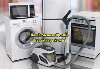Bosch Siemens Profilo Beyaz Eşya Servisi - Beyaz Eşya Servisi